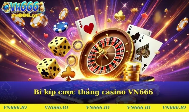 Bí kíp cược thắng casino VN666