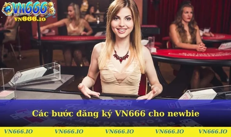Các bước đăng ký VN666 cho newbie