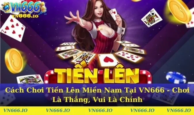 cách chơi tiến lên miền nam VN666