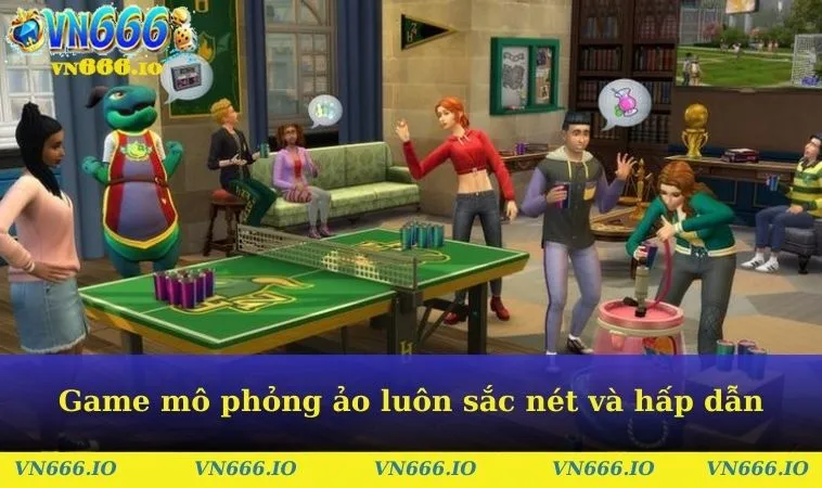 Game mô phỏng ảo luôn sắc nét và hấp dẫn