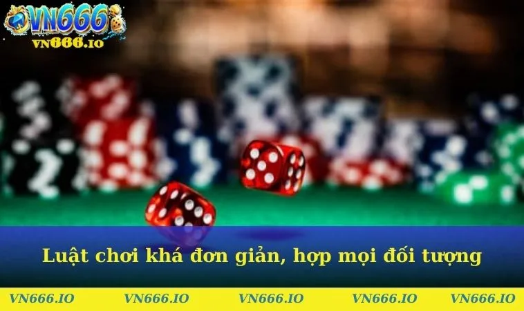 Luật chơi khá đơn giản, hợp mọi đối tượng