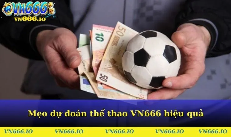 Mẹo dự đoán thể thao VN666 hiệu quả