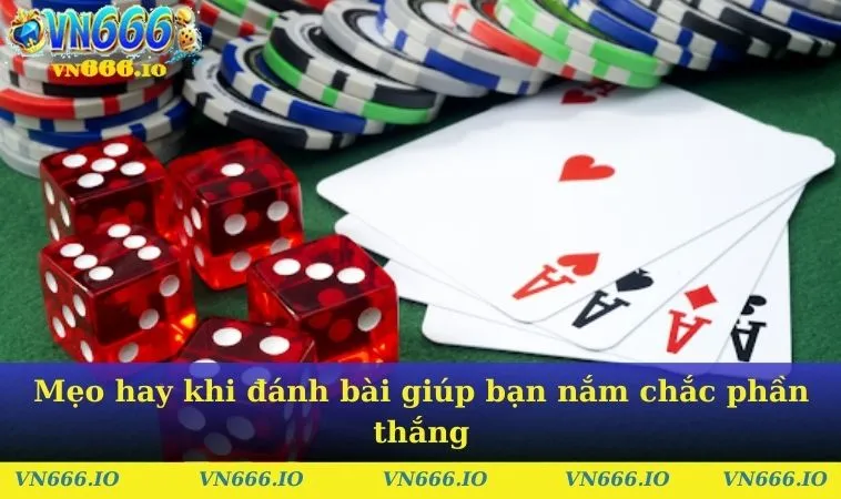 Mẹo hay khi đánh bài giúp bạn nắm chắc phần thắng
