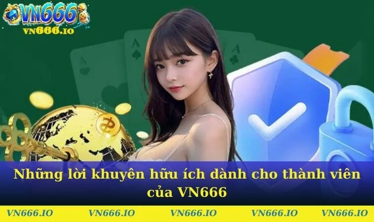 Những lời khuyên hữu ích dành cho thành viên của VN666