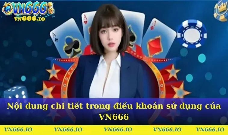 Nội dung chi tiết trong điều khoản sử dụng của VN666