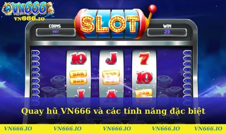 Quay hũ VN666 và các tính năng đặc biệt